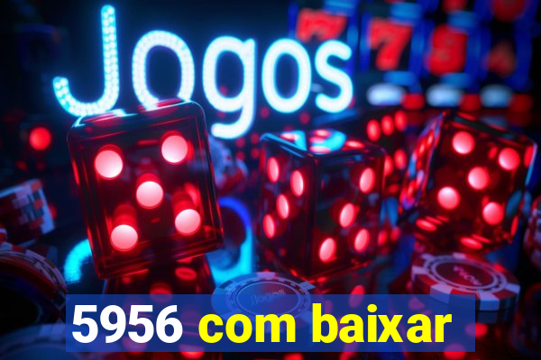 5956 com baixar